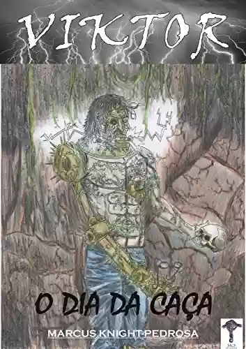 Livro: VIKTOR: O Dia da Caça (VIKTOR - Uma Lenda de Frankenstein Livro 2)