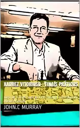 Livro: Xadrez Vitorioso : finais práticos: Jogo de xadrez com grande mestre internacional Miguel Illescas