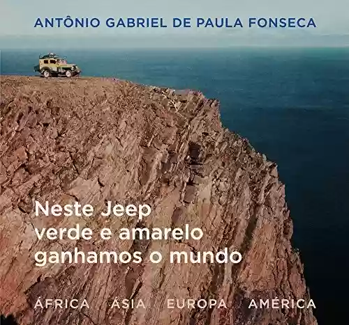 Livro: 1957: neste Jeep verde e amarelo ganhamos o mundo – África, Ásia, Europa, América