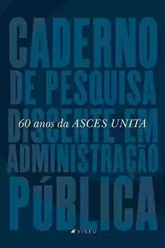 Livro: Caderno de Pesquisa Discente em Administração Pública: 60 anos da ASCES UNITA