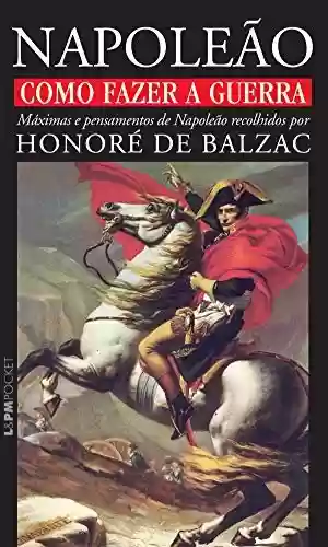 Livro: Como fazer a guerra: máximas e pensamentos de Napoleão