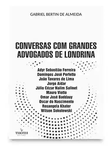 Livro: Conversas com Grandes Advogados de Londrina