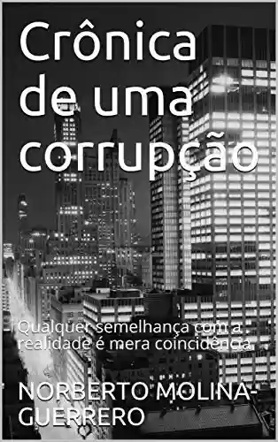 Livro: Crônica de uma corrupção: Qualquer semelhança com a realidade é mera coincidência