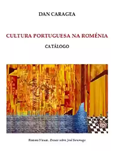 Livro: Cultura Portuguesa na Roménia: Catálogo