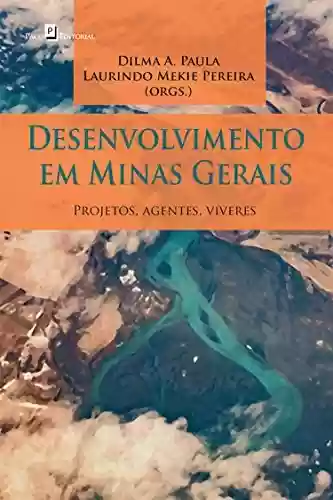 Livro: Desenvolvimento em Minas Gerais: Projetos, Agentes, Viveres