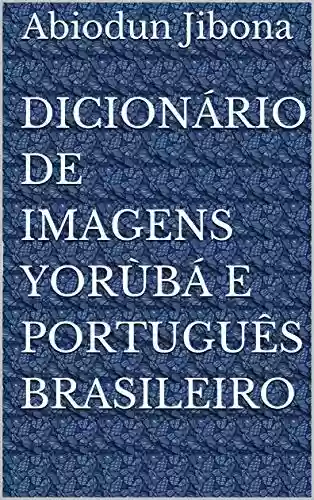 Livro: Dicionário de Imagens Yorùbá e Português Brasileiro