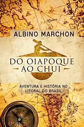 Livro: Do Oiapoque ao Chuí: Aventura e História no litoral do Brasil