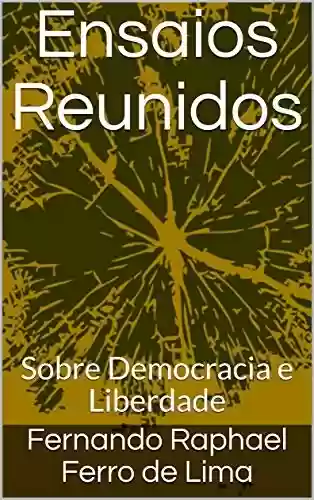 Livro: Ensaios Reunidos: Sobre Democracia e Liberdade