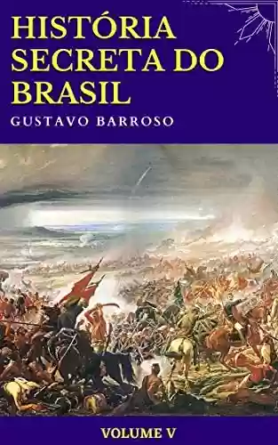 Livro: História Secreta do Brasil (Volume V)