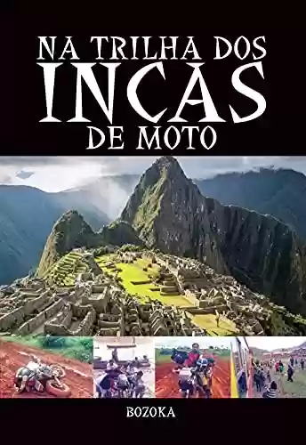 Livro: Na Trilha dos Incas de moto