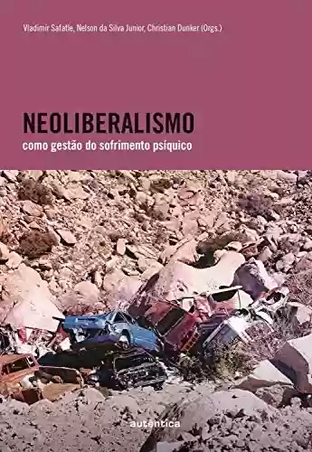 Livro: Neoliberalismo como gestão do sofrimento psíquico