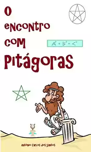 Livro: O encontro com Pitágoras (Coleção Filosofia para crianças Livro 6)