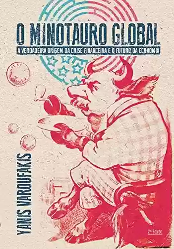 Livro: O Minotauro global: A verdadeira origem da crise financeira e o futuro da economia
