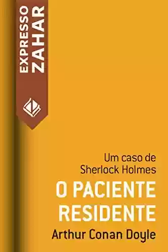 Livro: O paciente residente: Um caso de Sherlock Holmes