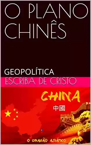 Livro: O PLANO CHINÊS: GEOPOLÍTICA