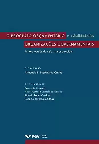 Livro: O processo orçamentário e a vitalidade das organizações governamentais: a face oculta da reforma esquecida