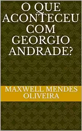 Livro: O que aconteceu com Georgio Andrade?