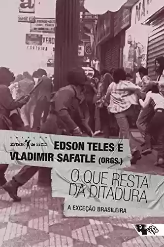Livro: O que resta da ditadura: a exceção brasileira