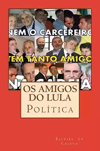 Livro: Os amigos do Lula: política