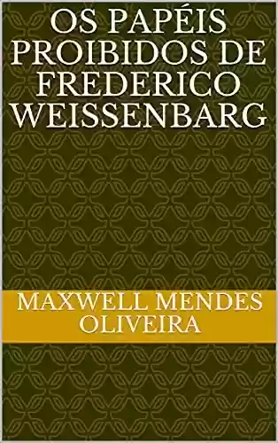 Livro: Os papéis proibidos de Frederico Weissenbarg