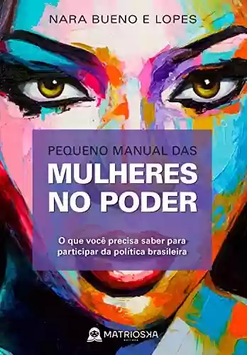 Livro: Pequeno manual das mulheres no poder: O que você precisa saber para participar da política brasileira