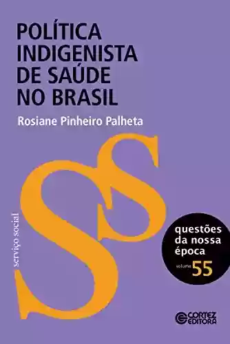 Livro: Política indigenísta de saúde no Brasil (Questões da nossa época)