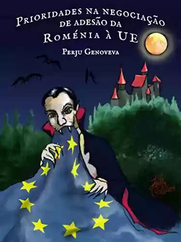 Livro: Prioridades na negociação de adesão da Roménia à UE: Integração europeia