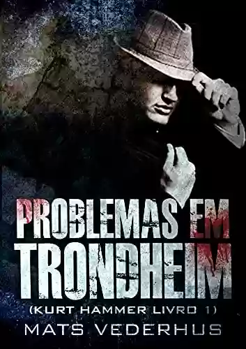 Livro: Problemas em Trondheim: Em Português (Kurt Hammer Livro 1)
