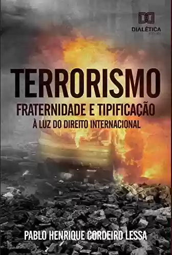 Livro: Terrorismo: fraternidade e tipificação à luz do Direito Internacional