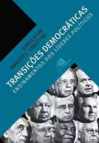 Livro: TRANSIÇÕES DEMOCRÁTICAS: ensinamentos dos líderes políticos