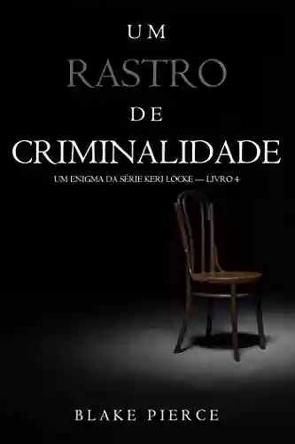 Livro: Um Rastro de Criminalidade (Um Enigma da Série Keri Locke — Livro 4)