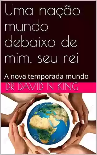 Livro: Uma nação mundo debaixo de mim, seu rei: A nova temporada mundo