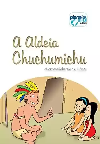 Livro: A Aldeia Chuchumichu