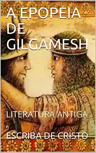 Livro: A EPOPEIA DE GILGAMESH: LITERATURA ANTIGA