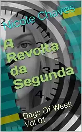 Livro: A Revolta da Segunda (Days Of Week Livro 1)