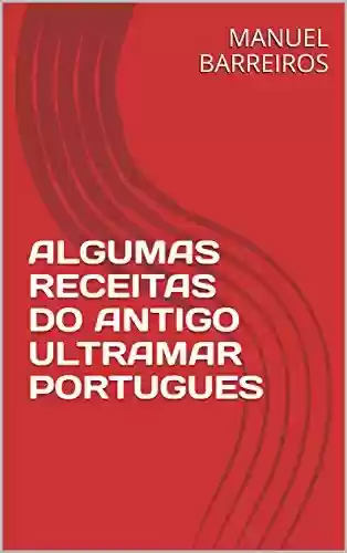 Livro: ALGUMAS RECEITAS DO ANTIGO ULTRAMAR PORTUGUES