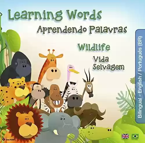 Livro: Aprendendo Palavras – Vida Selvagem: Learning Words – WildLife (Livros Bilingue Livro 2)