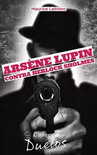 Livro: Arsène Lupin contra Herlock Sholmès (Coleção Duetos)