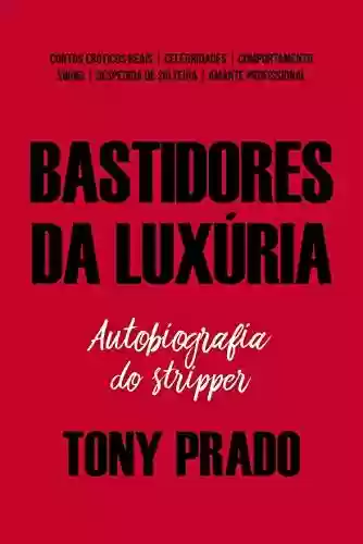Livro: Bastidores da Luxúria: Autobiografia do Stripper