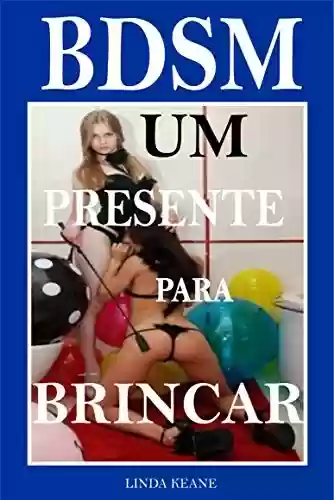 Livro: BDSM um presente para brincar: Sexo BDSM com mulheres