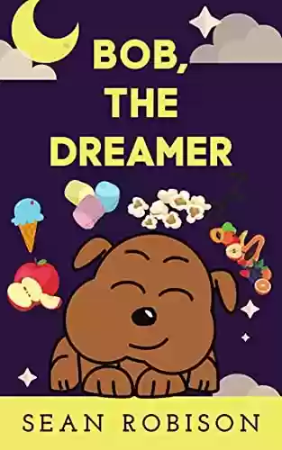 Livro: Bob, the dreamer: Livro Infantil Ilustrado com frases curtas em inglês