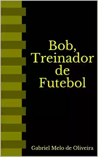 Livro: Bob, Treinador de Futebol