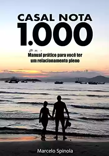 Livro: Casal Nota 1000: Manual prático para você ter um relacionamento pleno