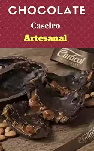 Livro: Chocolate Caseiro Artesanal: Passo a passo – Chocolate Caseiro