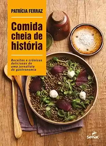 Livro: Comida cheia de história: Receitas e crônicas deliciosas de uma jornalista de gastronomia