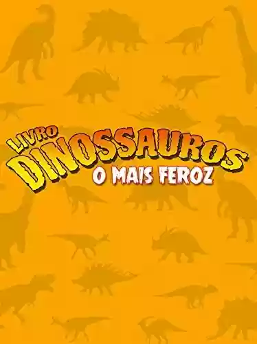 Livro: Dinossauros Livro o Mais Feroz