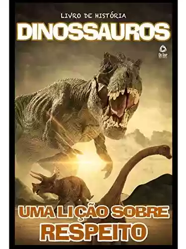Livro: Dinossauros Livro Uma lição sobre respeito