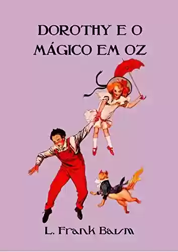 Livro: Dorothy e o Mágico em Oz (Ilustrado) (Coleção Mágico de Oz Livro 4)