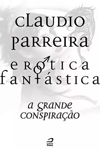 Livro: Erótica Fantástica – A grande conspiração (Contos do Dragão)