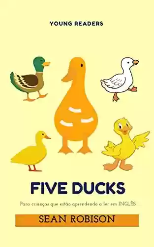 Livro: Five Ducks: Ideal para criança que está aprendendo a ler